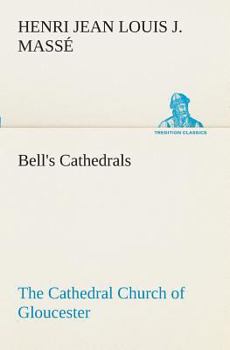 Paperback Bell's Cathedrals: The Cathedral Church of Gloucester [2nd ed.] A Description of Its Fabric and A Brief History of the Espicopal See Book