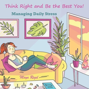 Paperback Think Right and Be the Best You - Managing Daily Stress Book