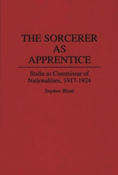 Hardcover The Sorcerer as Apprentice: Stalin as Commissar of Nationalities, 1917-1924 Book