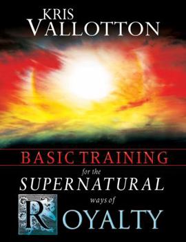 Paperback Basic Training for the Supernatural Ways of Royalty Book