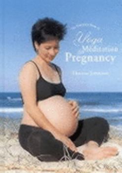 Hardcover The Complete Book of Yoga & Meditation for Pregnancy Book