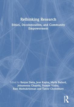 Hardcover Rethinking Research: Ethics, Decolonization, and Community Empowerment Book