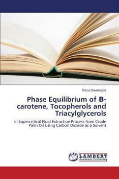 Paperback Phase Equilibrium of -Carotene, Tocopherols and Triacylglycerols Book