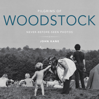Hardcover Pilgrims of Woodstock: Never-Before-Seen Photos Book