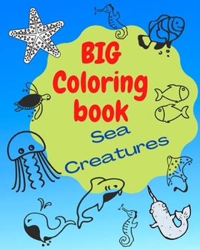 Paperback Big Coloring Book Sea Creatures: Underwater world coloring book for kids Book
