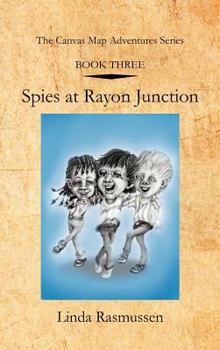 Hardcover Book Three: Spies at Rayon Junction: The Canvas Map Adventures Series Book