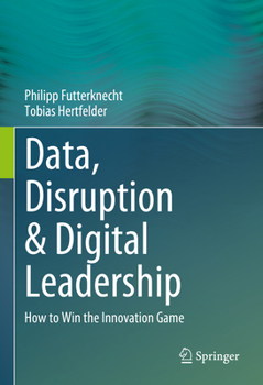 Hardcover Data, Disruption & Digital Leadership: How to Win the Innovation Game Book