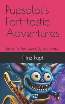 Paperback Pupsalot's Fart-tastic Adventures: Stories for Fart Lovers Big and Small [German] Book