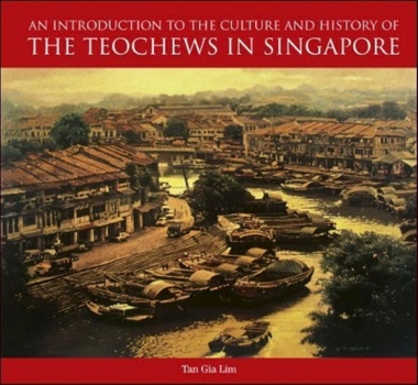 Hardcover An Introduction to the Culture and History of the Teochews in Singapore Book