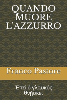 Quando Muore l'Azzurro: Ὲπεὶ ὀ γλαυκός θνῄσκε&#
