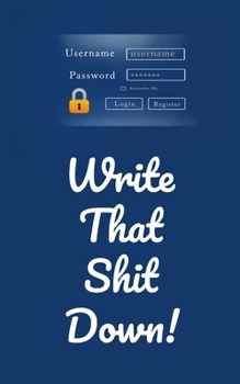 Paperback Write That Shit Down: Easy Online Password and Username Tracker Log Book