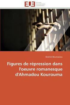 Paperback Figures de Répression Dans l'Oeuvre Romanesque d'Ahmadou Kourouma [French] Book