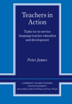 Teachers in Action: Tasks for In-Service Language Teacher Education and Development - Book  of the Cambridge Teacher Training and Development