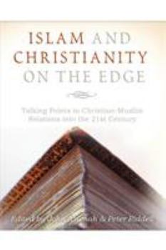 Paperback Islam and Christianity on the Edge: Talking Points in Christian-Muslim Relations Into the 21st Century Book