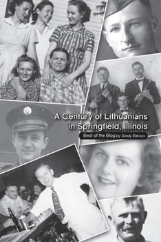 Paperback A Century of Lithuanians in Springfield, Illinois: Best of the Blog Book