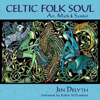 Hardcover Celtic Folk Soul: Art, Myth & Symbol Book