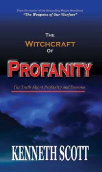 Perfect Paperback The Witchcraft of Profanity (the Truth about Demons and Profanity) Book