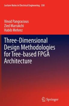 Paperback Three-Dimensional Design Methodologies for Tree-Based FPGA Architecture Book