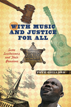 Hardcover With Music and Justice for All: Some Southerners and Their Passions Book