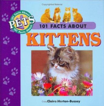101 Facts About Kittens (101 Facts About Pets) - Book  of the 101 Facts about Pets