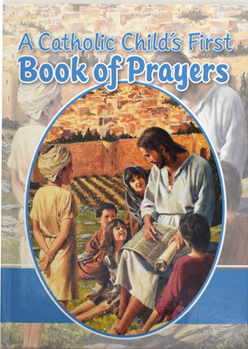Hardcover A Catholic Child's First Book of Prayers Book