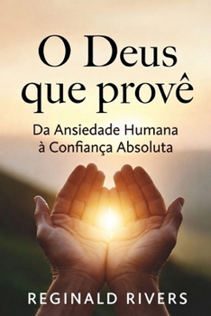 O Deus que provê: Da Ansiedade Humana à Confiança Absoluta (Portuguese Edition)