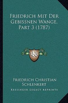 Paperback Friedrich Mit Der Gebissnen Wange, Part 3 (1787) [German] Book