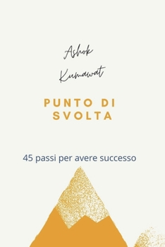 Paperback Punto di Svolta: 45 passi per avere successo [Italian] Book