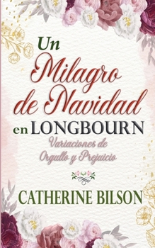 Un Milagro de Navidad en Longbourn (Variaciones de Orgullo Y Prejuicio) (Spanish Edition)