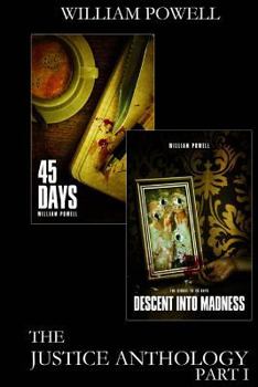 Paperback The Justice Anthology - Part I: 45 Days and Descent Into Madness Book