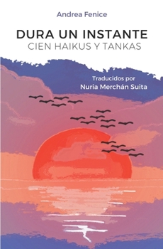 Paperback Dura un instante: Cien haikus y tankas [Spanish] Book