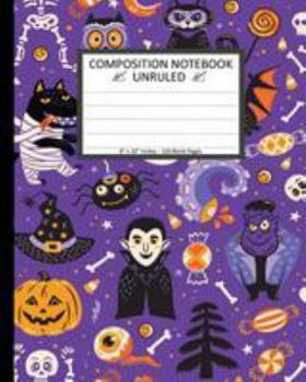 Paperback Unruled Composition Notebook 8" x 10". 120 Pages. Halloween Cartoon Characters: Unruled Composition Notebook 8" x 10". 120 Pages. Beautiful Cute Hallo Book