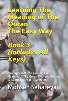 Paperback Learning The Meaning of The Quran The Easy Way Book 3 (Includes All Keys): New Approach to Learning The Meaning of The Quran Without Having to Learn T Book