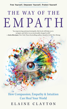 Paperback The Way of the Empath: How Compassion, Empathy, and Intuition Can Heal Your World Book