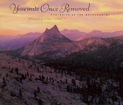 Hardcover Yosemite Once Removed: Portraits of the Backcountry Book