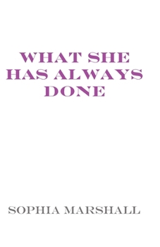 Paperback What She Has Always Done Book