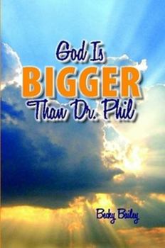 Paperback God Is Bigger Than Dr. Phil Book