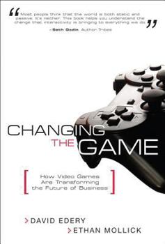 Paperback Changing the Game: How Video Games Are Transforming the Future of Business (Paperback) Book