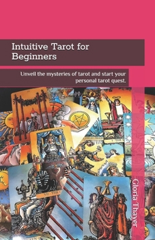 Intuitive Tarot for Beginners: Unveil the mysteries of tarot and start your personal tarot quest.