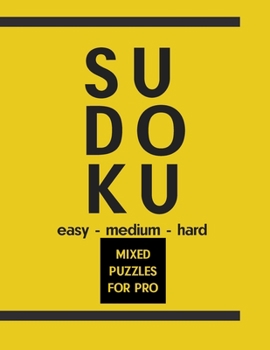 Paperback Sudoku Mixed Puzzles For Pro: Easy - Medium - Hard 200 Sudoku For Every Day, Solutions Include [Large Print] Book