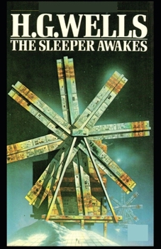 Paperback The Sleeper Awakes Annotated(illustrated edition) Book