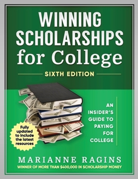 Paperback Winning Scholarships for College, Sixth Edition: An Insider's Guide to Paying for College Book