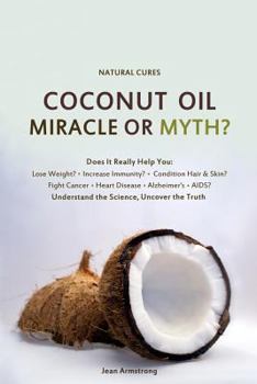 Paperback Coconut Oil Miracle or Myth?: Understand the Science, Uncover the Truth Book