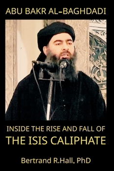 Paperback Abu Bakr al-Baghdadi: Inside the Rise and Fall of the ISIS Caliphate Book