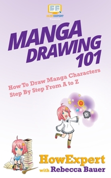 Paperback Manga Drawing 101: How To Draw Manga Characters Step By Step From A to Z Book