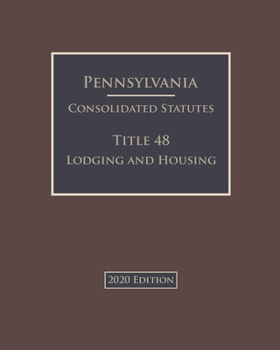 Paperback Pennsylvania Consolidated Statutes Title 48 Lodging and Housing 2020 Edition Book