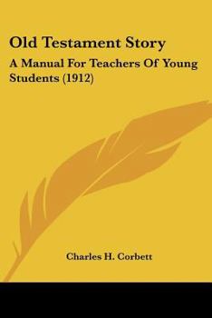 Old Testament Story: A Manual for Teachers of Young Students