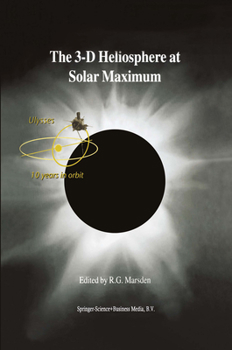 Paperback The 3-D Heliosphere at Solar Maximum: Proceedings of the 34th Eslab Symposium, 3-6 October 2000, Estec, Noordwijk, the Netherlands Book