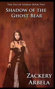 Shadow of the Ghost Bear - Book #2 of the Tale of Azaran