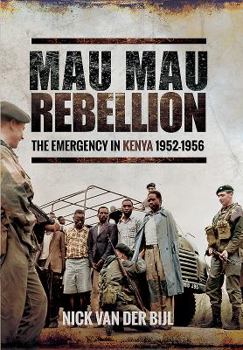 Hardcover Mau Mau Rebellion: The Emergency in Kenya 1952-1956 Book